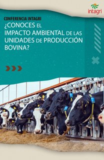 Conferencia gratuita: ¿Conoces el impacto ambiental de las unidades de producción bovina?